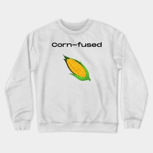 Cornfused confused vegetable pun Crewneck Sweatshirt